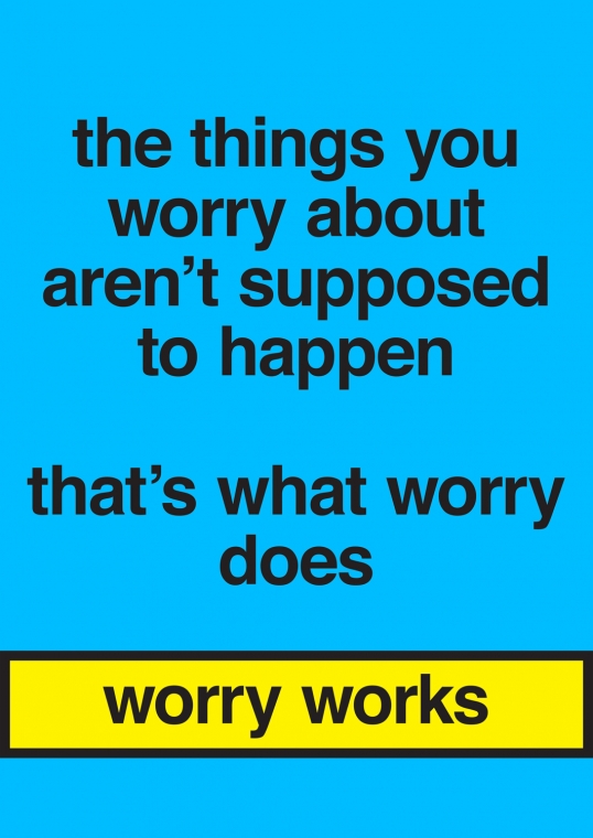 Nora Turato, the things you worry about aren&#039;t supposed to happen / that&#039;s what worry does / worry works, 2018.